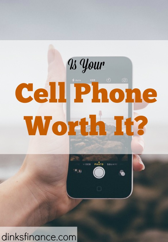 Is Your Cell Phone Worth It? - Dinks Finance