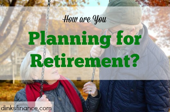 How Are You Planning for Retirement? - Dinks Finance