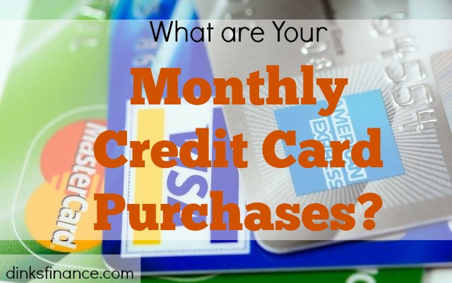 What are your monthly credit card purchases? - Dinks Finance