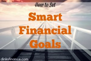 How To Set Smart Financial Goals - Dinks Finance