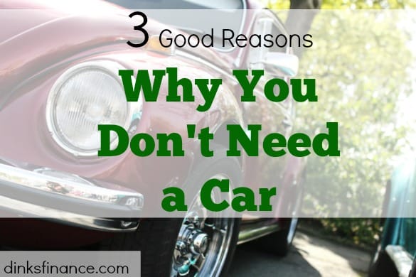 buying a car, not needing a car, reasons to not have a car