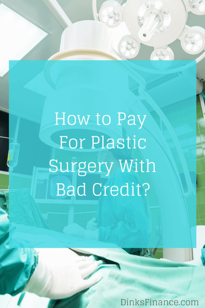 getting plastic surgery, bad credit tips, loaning with bad credit