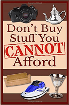 dont buy stuff you cannot afford
